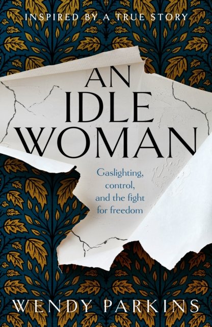 Wendy Parkins · An Idle Woman: gaslighting in the nineteenth century (Paperback Book) (2024)