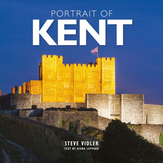 Cover for Steve Vidler · Portrait of Kent: A photographic guide to Kent - Steve Vidler Pictorial Journeys (Hardcover Book) (2025)