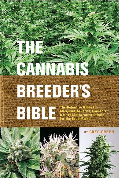 Cover for Greg Green · The Cannabis Breeder's Bible: The Definitive Guide to Marijuana Varieties and Creating Strains for the Seed Market (Taschenbuch) (2005)