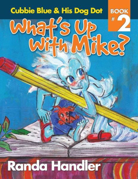 Cover for Randa Handler · What's Up with Mike?: Cubbie Blue and His Dog Dot Book 2 (Volume 2) (Paperback Bog) (2014)