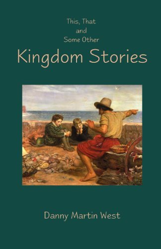 Cover for Danny Martin West · This, That and Some Other Kingdom Stories (Paperback Book) (2011)