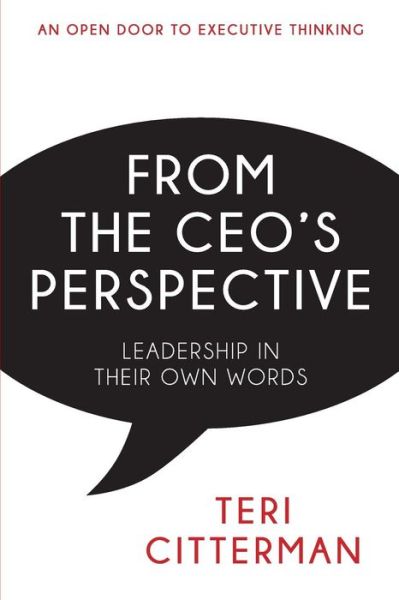 From the Ceo's Perspective: Leadership in Their Own Words - Teri Citterman - Książki - Aviva Publishing - 9781940984278 - 16 lipca 2014