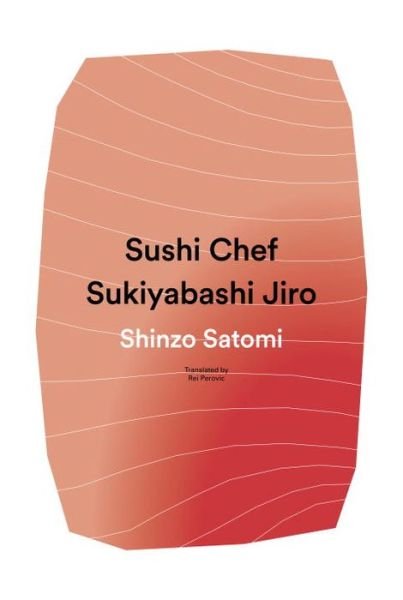Cover for Shinzo Satomi · Sushi Chef: Sukiyabashi Jiro (Hardcover Book) (2016)