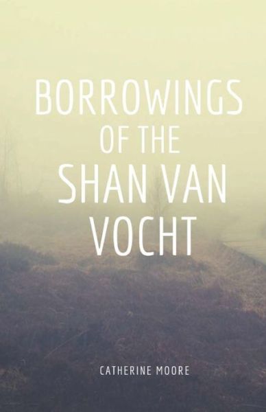 Cover for Catherine Moore · Borrowings of the Shan Van Vocht (Paperback Book) (2020)