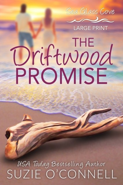 Cover for Suzie O'Connell · The Driftwood Promise - Sea Glass Cove (Paperback Book) [Large type / large print edition] (2020)
