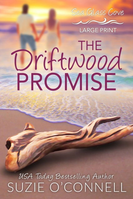 Cover for Suzie O'Connell · The Driftwood Promise - Sea Glass Cove (Pocketbok) [Large type / large print edition] (2020)