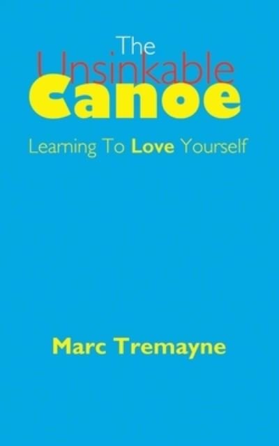 Cover for Marc Tremayne · The Unsinkable Canoe (Paperback Book) (2020)