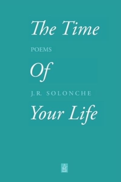 Cover for J R Solonche · The Time of Your Life (Paperback Book) (2020)