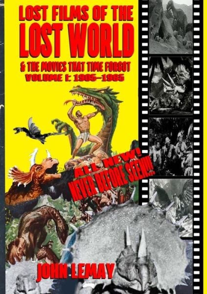 Cover for John Lemay · Lost Films of the Lost World &amp; the Movies That Time Forgot : Volume I (Buch) (2023)
