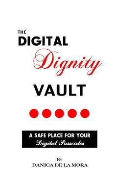 Cover for Danica de La Mora · The Digital Dignity Vault (Paperback Book) (2021)