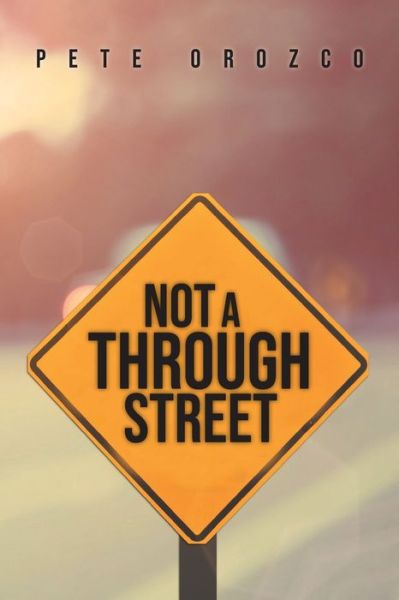 Not A Through Street - Pete Orozco - Books - LitPrime Solutions - 9781954886278 - March 4, 2021