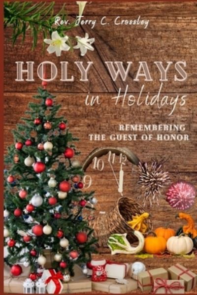 Holy Ways in Holidays - Jerry C. Crossley - Books - Higher Ground Books & Media - 9781955368278 - January 5, 2023