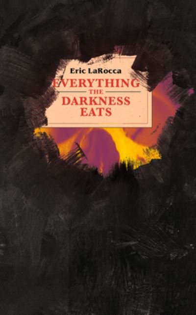 Cover for Eric LaRocca · Everything the Darkness Eats (Paperback Book) (2023)