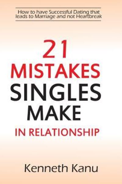 Cover for Kenneth Kanu · 21 Mistakes Singles Make In Relationship (Paperback Book) (2017)