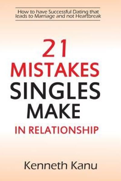 Cover for Kenneth Kanu · 21 Mistakes Singles Make In Relationship (Pocketbok) (2017)