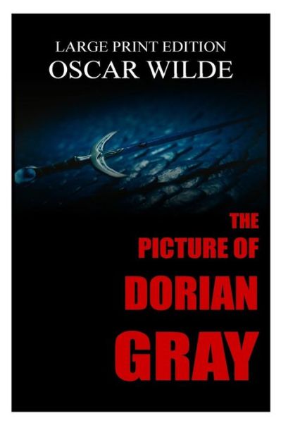 The Picture Of Dorian Gray By Oscar Wilde - Large Print Edition - Oscar Wilde - Books - Createspace Independent Publishing Platf - 9781986128278 - March 2, 2018