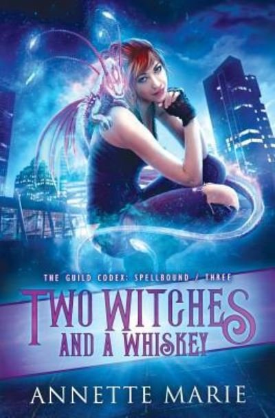 Annette Marie · Two Witches and a Whiskey - Guild Codex: Spellbound (Pocketbok) (2019)