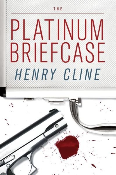 Henry Cline · The Platinum Briefcase (Paperback Bog) (2018)