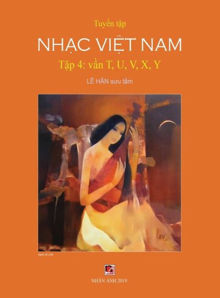 Tuy?n T?p Nh?c Vi?t Nam (T?p 4) (T, U, V, X, Y) (Hard Cover) - Han Le - Books - Nhan Anh Publisher - 9781989705278 - December 31, 2019