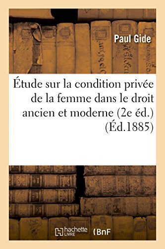 Cover for Gide-p · Étude Sur La Condition Privée De La Femme Dans Le Droit Ancien et Moderne (2e Éd.) (French Edition) (Paperback Book) [French edition] (2014)