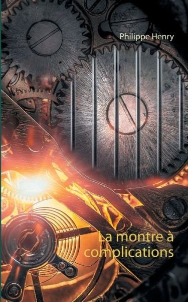 Cover for Philippe Henry · La montre a complications (Paperback Book) (2020)