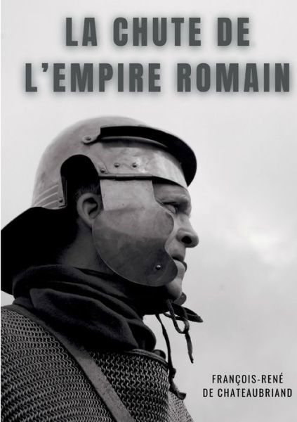 La chute de l'empire romain - Francois-Rene de Chateaubriand - Livres - Books on Demand Gmbh - 9782322392278 - 22 février 2022