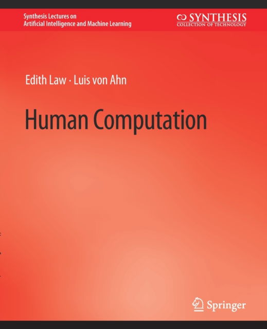 Cover for Edith Law · Human Computation - Synthesis Lectures on Artificial Intelligence and Machine Learning (Paperback Book) (2011)
