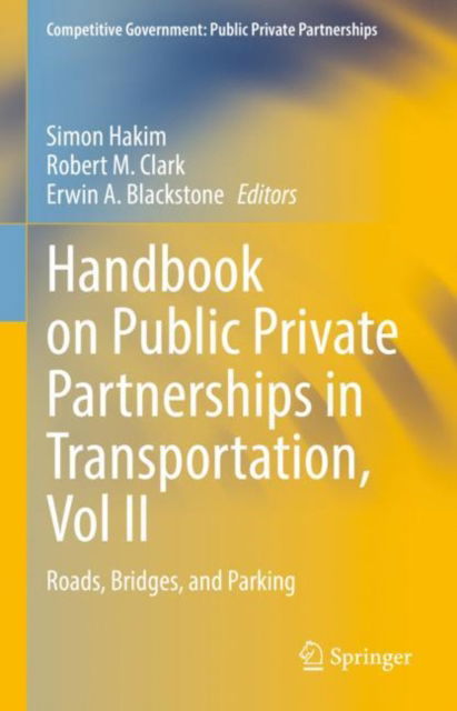 Cover for Handbook on Public Private Partnerships in Transportation, Vol II: Roads, Bridges, and Parking - Competitive Government: Public Private Partnerships (Hardcover Book) [2022 edition] (2022)