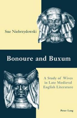 Cover for Sue Niebrzydowski · Bonoure and Buxum: A Study of Wives in Late Medieval English Literature (Paperback Book) (2006)
