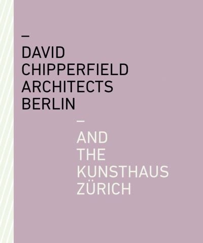 Cover for Kunsthaus Z Rich · David Chipperfield Architects Berlin and the Kunsthaus Zurich (Pocketbok) (2021)