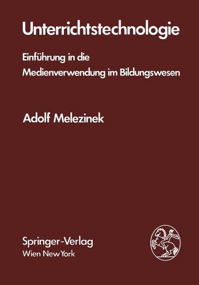 Cover for A Melezinek · Unterrichtstechnologie: Einfuhrung in Die Medienverwendung Im Bildungswesen (Paperback Book) [German edition] (1982)