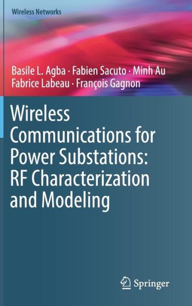 Cover for Basile L. Agba · Wireless Communications for Power Substations: RF Characterization and Modeling - Wireless Networks (Hardcover Book) [1st ed. 2019 edition] (2018)