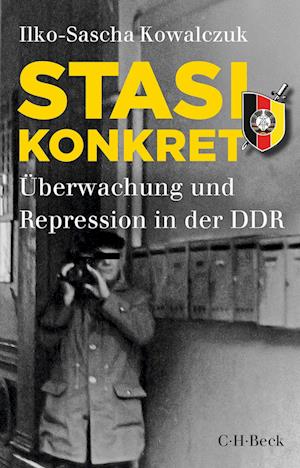 Stasi konkret - Ilko-Sascha Kowalczuk - Books - C.H.Beck - 9783406819278 - June 17, 2024