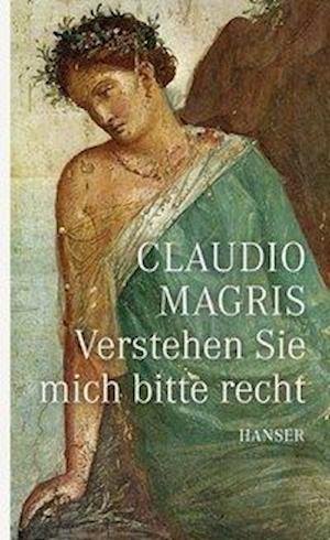 Cover for Claudio Magris · Verstehen Sie mich bitte recht (Hardcover bog) (2009)