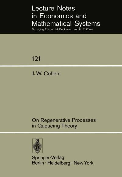 Cover for Jacob Willem Cohen · On Regenerative Processes in Queueing Theory - Lecture Notes in Economics and Mathematical Systems (Paperback Book) [Softcover reprint of the original 1st ed. 1976 edition] (1976)