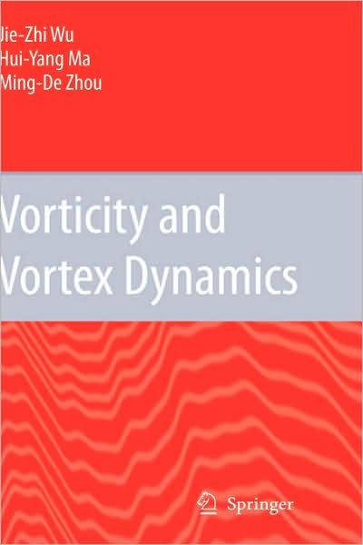 Jie-Zhi Wu · Vorticity and Vortex Dynamics (Hardcover Book) [2006 edition] (2006)