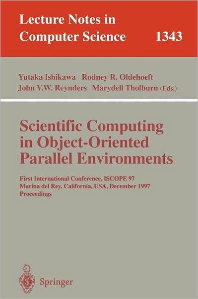 Cover for Yutaka Ishikawa · Scientific Computing in Object-oriented Parallel Environments: First International Conference, Iscope '97, Marina Del Rey, California, December 8-11, 1997: Proceedings - Lecture Notes in Computer Science (Taschenbuch) (1997)