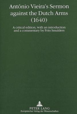 Cover for Antonio Vieira · Sermon Against the Dutch Arms (1640) (Critical Edition with Introduction and Commentary) (Paperback Book) (1996)