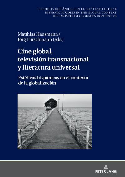 Cover for Cine global, television transnacional y literatura universal : Esteticas hispanicas en el contexto de la globalizacion : 20 (Hardcover Book) (2022)