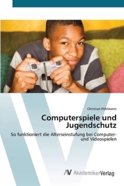 Cover for Pöhlmann · Computerspiele und Jugendschut (Bog) (2012)