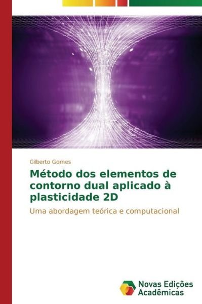 Cover for Gomes Gilberto · Método Dos Elementos De Contorno Dual Aplicado À Plasticidade 2d (Paperback Bog) [Portuguese edition] (2014)