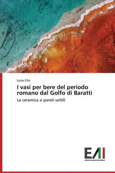 Cover for Zito Luisa · I Vasi Per Bere Del Periodo Romano Dal Golfo Di Baratti (Taschenbuch) (2015)