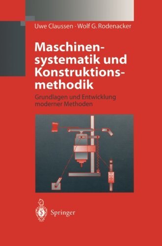 Maschinensystematik Und Konstruktionsmethodik: Grundlagen Und Entwicklung Moderner Methoden - Uwe Claussen - Boeken - Springer - 9783642637278 - 8 oktober 2012