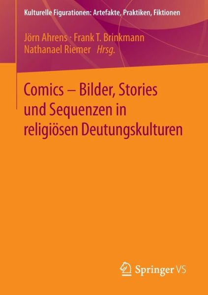 Cover for Jorn Ahrens · Comics - Bilder, Stories Und Sequenzen in Religioesen Deutungskulturen - Kulturelle Figurationen: Artefakte, Praktiken, Fiktionen (Paperback Book) [2015 edition] (2015)