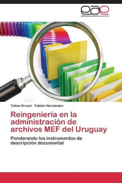 Cover for Orcesi Telma · Reingenieria en La Administracion De Archivos Mef Del Uruguay (Paperback Bog) (2015)