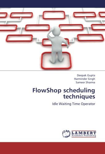 Cover for Sameer Sharma · Flowshop Scheduling Techniques: Idle Waiting Time Operator (Paperback Book) (2012)