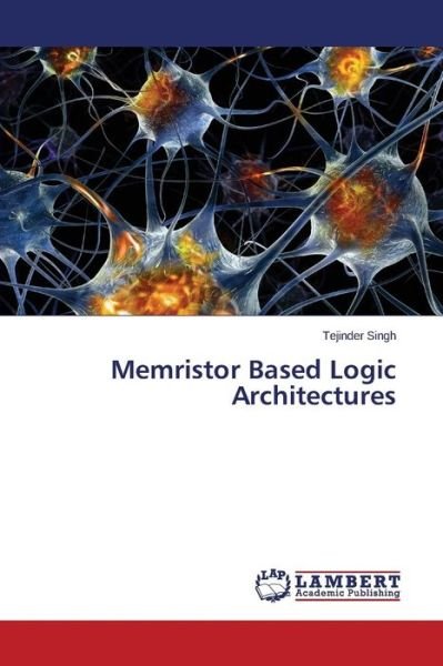 Cover for Tejinder Singh · Memristor Based Logic Architectures (Pocketbok) (2014)