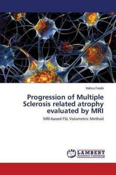 Cover for Fatahi Mahsa · Progression of Multiple Sclerosis Related Atrophy Evaluated by Mri (Paperback Book) (2014)