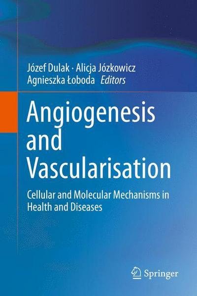Cover for Dulak · Angiogenesis and Vascularisation: Cellular and Molecular Mechanisms in Health and Diseases (Gebundenes Buch) [2014 edition] (2014)