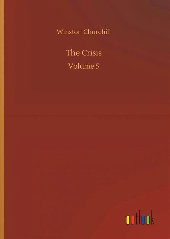 The Crisis - Churchill - Books -  - 9783734017278 - September 20, 2018